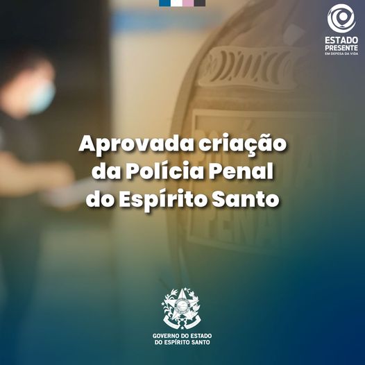 Aprovado a criação de Polícia penal no Espírito Santo